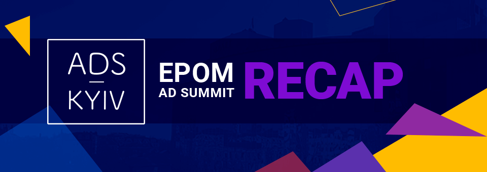 Epom Ad Summit Kyiv Recap 2017